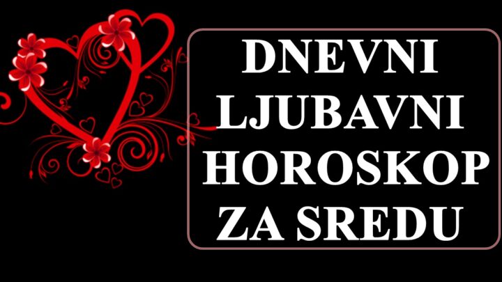 Dnevni ljubavni horoskop za 15.februar:Sreda kada ce ljubav pobediti…